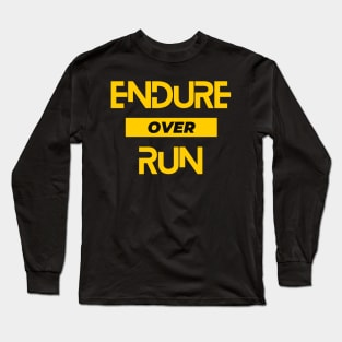 Endure Over Run. A beautiful design for runners, with the slogan "endure over run"! Long Sleeve T-Shirt